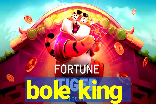 bole king